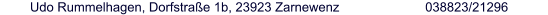 Udo Rummelhagen, Dorfstraße 1b, 23923 Zarnewenz 038823/21296
