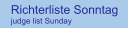Richterliste Sonntag judge list Sunday
