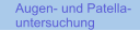 Augen- und Patella- untersuchung