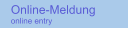 Online-Meldung online entry